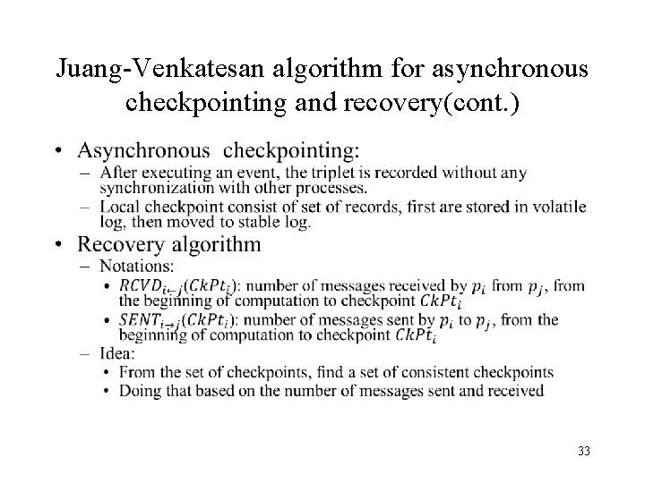 Juang-Venkatesan algorithm for asynchronous checkpointing and recovery(cont. ) • 33 