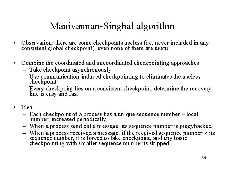 Manivannan-Singhal algorithm • Observation: there are some checkpoints useless (i. e. never included in