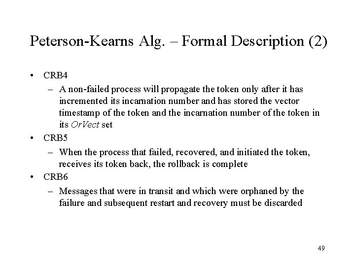 Peterson-Kearns Alg. – Formal Description (2) • CRB 4 – A non-failed process will
