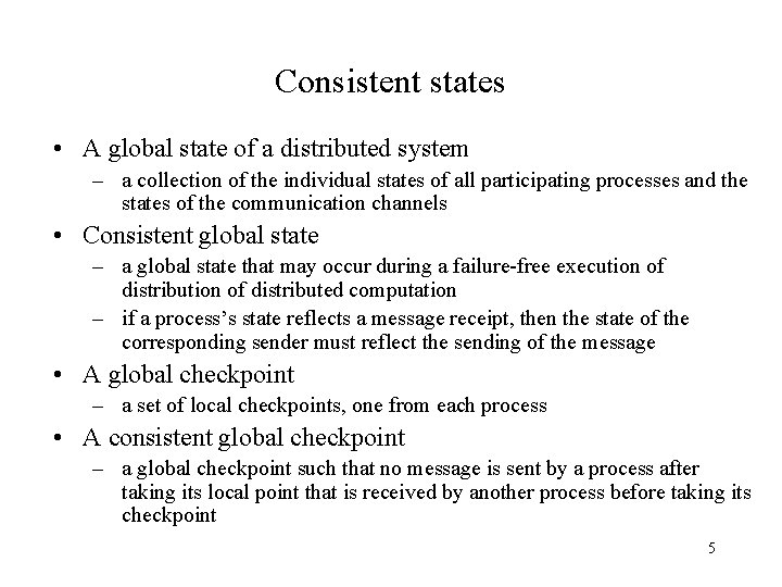 Consistent states • A global state of a distributed system – a collection of