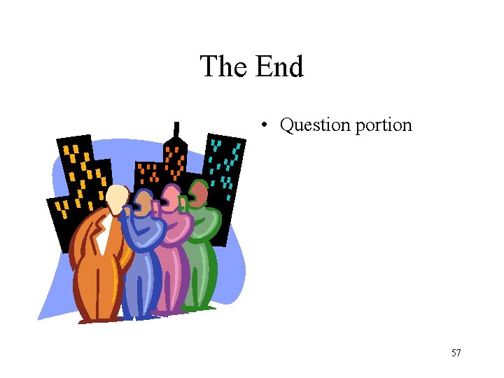 The End • Question portion 57 