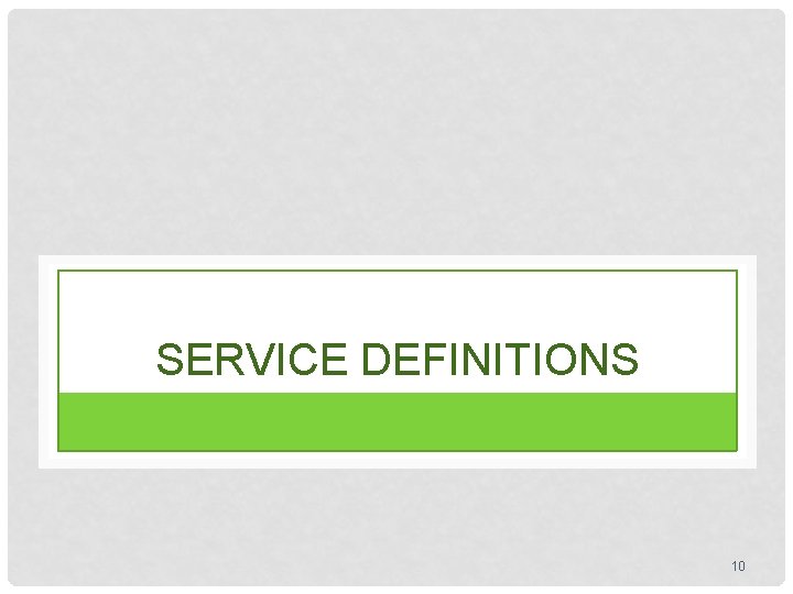 SERVICE DEFINITIONS 10 