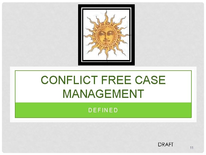 CONFLICT FREE CASE MANAGEMENT DEFINED 11 