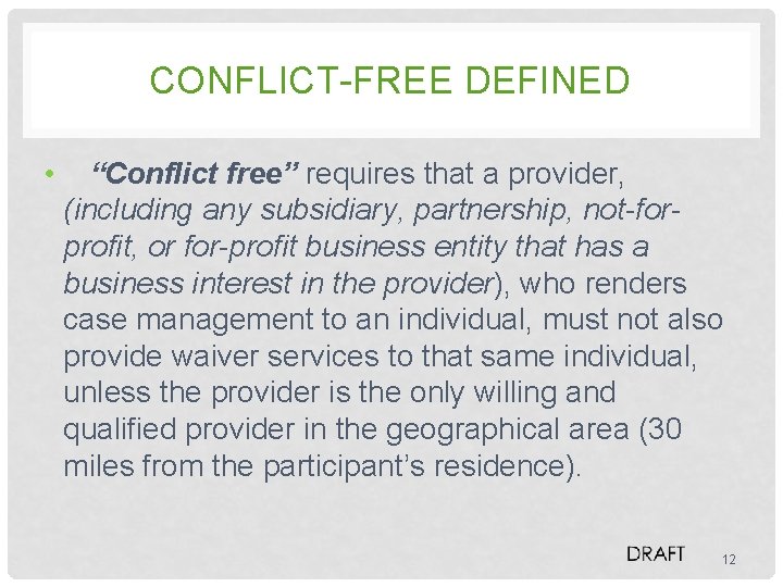 CONFLICT-FREE DEFINED • “Conflict free” requires that a provider, (including any subsidiary, partnership, not-forprofit,