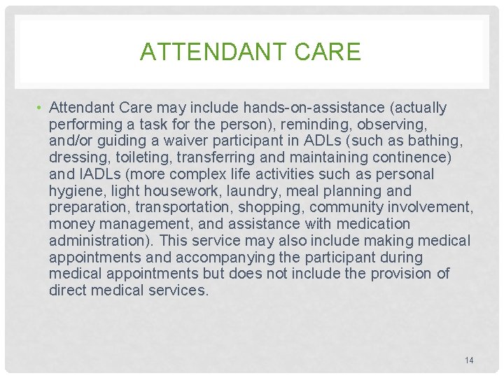 ATTENDANT CARE • Attendant Care may include hands-on-assistance (actually performing a task for the