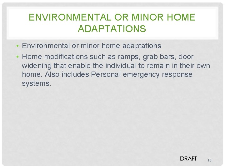 ENVIRONMENTAL OR MINOR HOME ADAPTATIONS • Environmental or minor home adaptations • Home modifications
