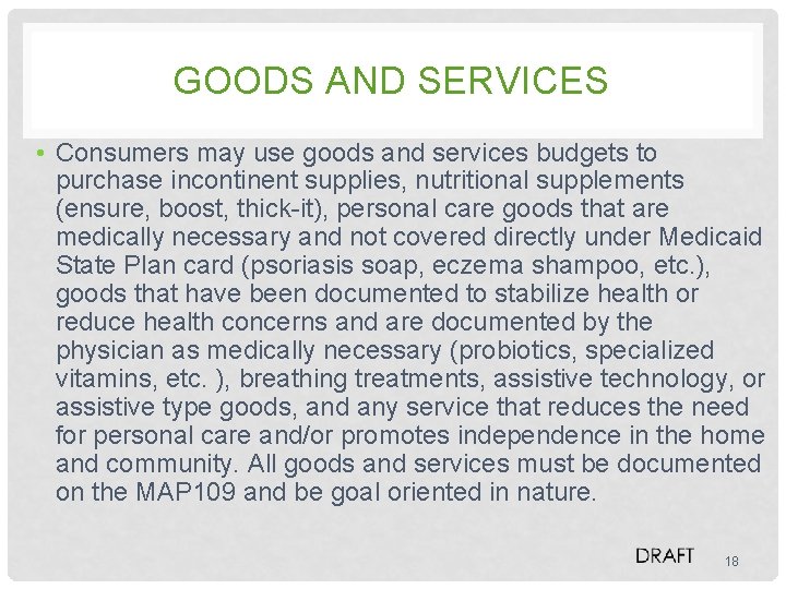 GOODS AND SERVICES • Consumers may use goods and services budgets to purchase incontinent