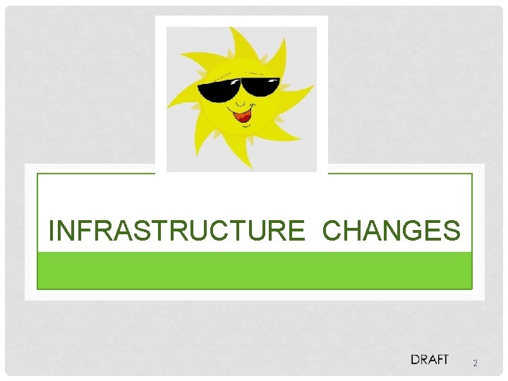 INFRASTRUCTURE CHANGES 2 