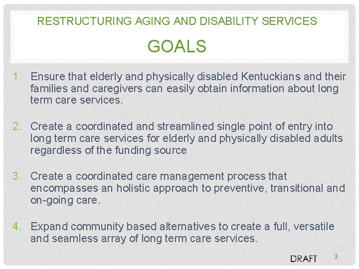 RESTRUCTURING AGING AND DISABILITY SERVICES GOALS 1. Ensure that elderly and physically disabled Kentuckians