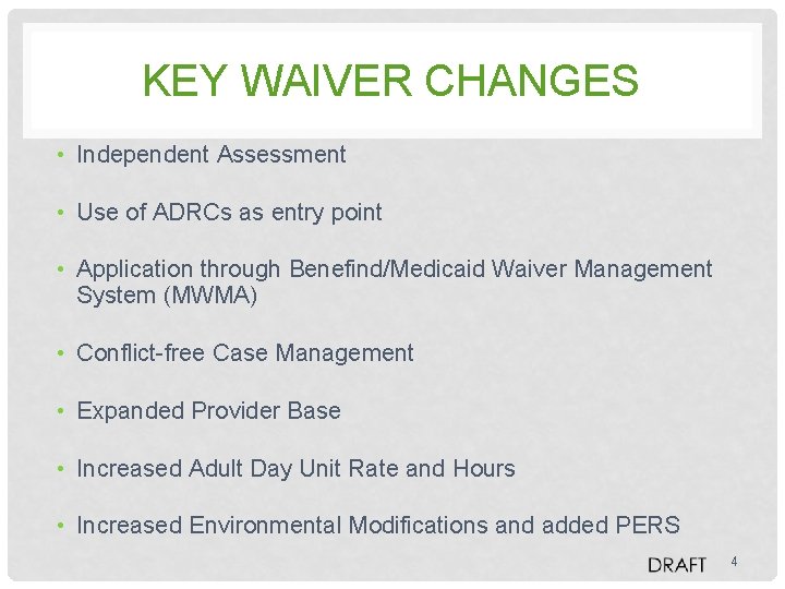KEY WAIVER CHANGES • Independent Assessment • Use of ADRCs as entry point •