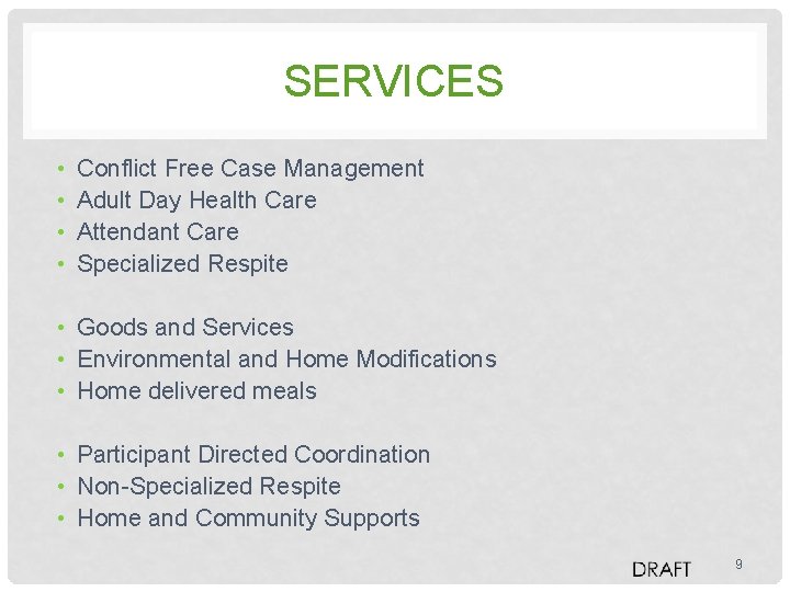 SERVICES • • Conflict Free Case Management Adult Day Health Care Attendant Care Specialized