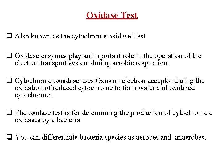 Oxidase Test q Also known as the cytochrome oxidase Test q Oxidase enzymes play