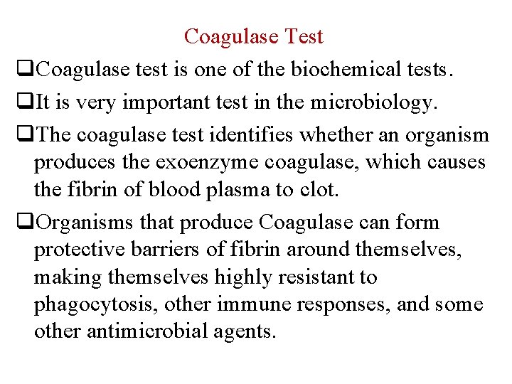 Coagulase Test q. Coagulase test is one of the biochemical tests. q. It is