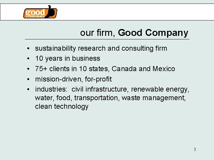 our firm, Good Company • • • sustainability research and consulting firm 10 years