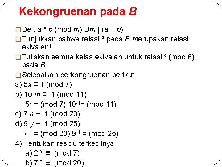 Kekongruenan pada B � Def: a º b (mod m) Ûm | (a –
