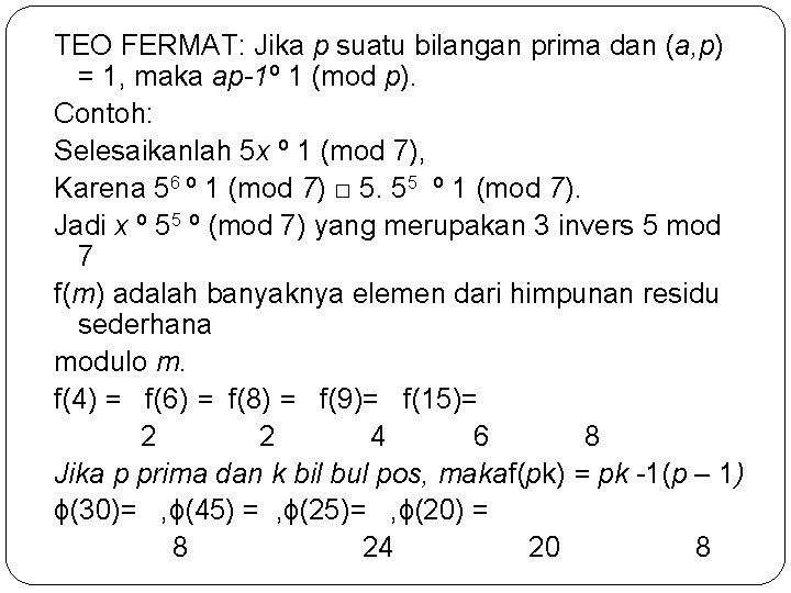 TEO FERMAT: Jika p suatu bilangan prima dan (a, p) = 1, maka ap-1º