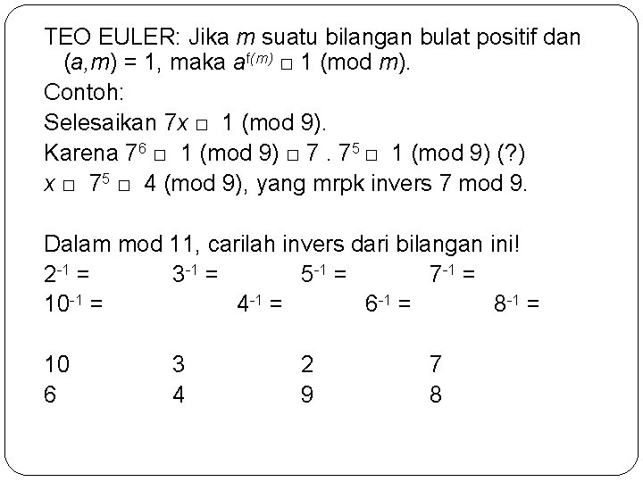 TEO EULER: Jika m suatu bilangan bulat positif dan (a, m) = 1, maka