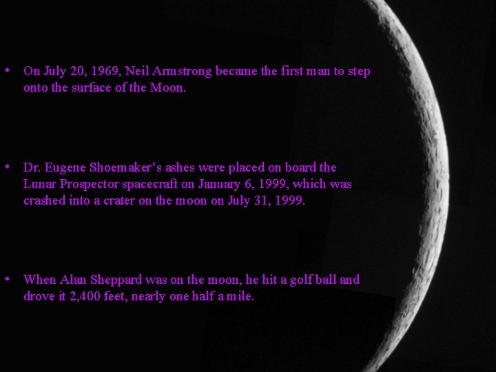  • On July 20, 1969, Neil Armstrong became the first man to step