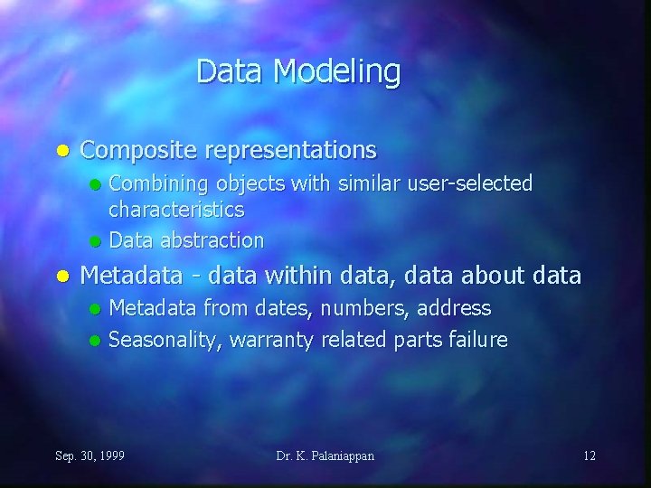 Data Modeling l Composite representations Combining objects with similar user-selected characteristics l Data abstraction