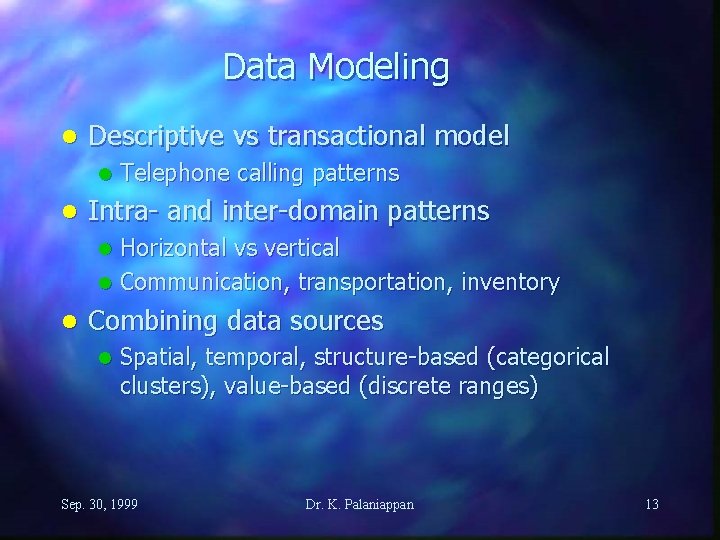 Data Modeling l Descriptive vs transactional model l l Telephone calling patterns Intra- and