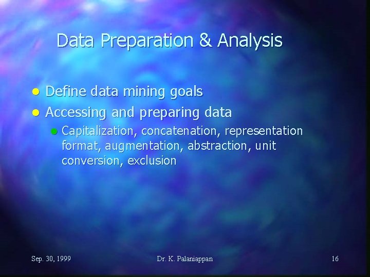 Data Preparation & Analysis Define data mining goals l Accessing and preparing data l