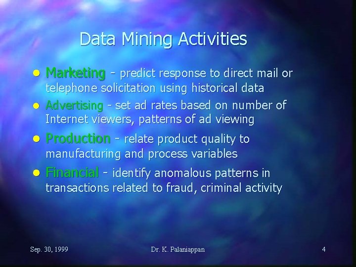 Data Mining Activities l Marketing - predict response to direct mail or l Production