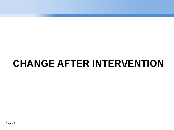 CHANGE AFTER INTERVENTION Page 21 