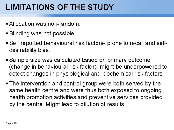 LIMITATIONS OF THE STUDY Allocation was non-random. Blinding was not possible. Self reported behavioural
