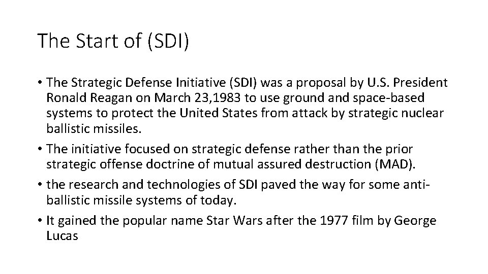The Start of (SDI) • The Strategic Defense Initiative (SDI) was a proposal by