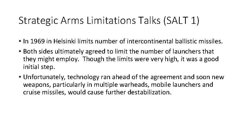Strategic Arms Limitations Talks (SALT 1) • In 1969 in Helsinki limits number of