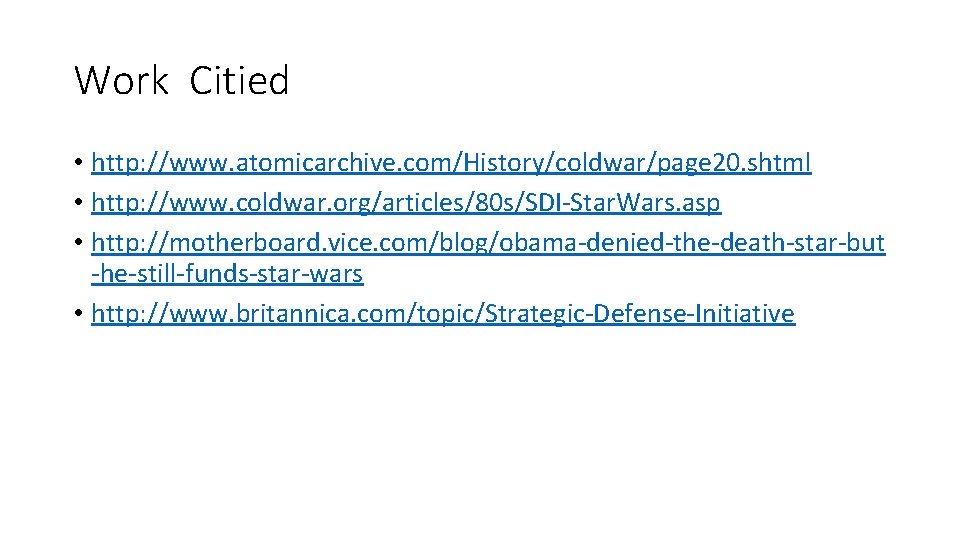 Work Citied • http: //www. atomicarchive. com/History/coldwar/page 20. shtml • http: //www. coldwar. org/articles/80