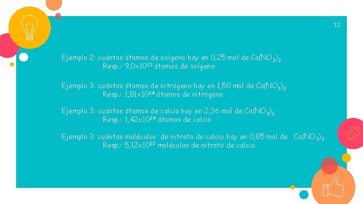 12 Ejemplo 2: cuántos átomos de oxígeno hay en 0, 25 mol de Ca(NO