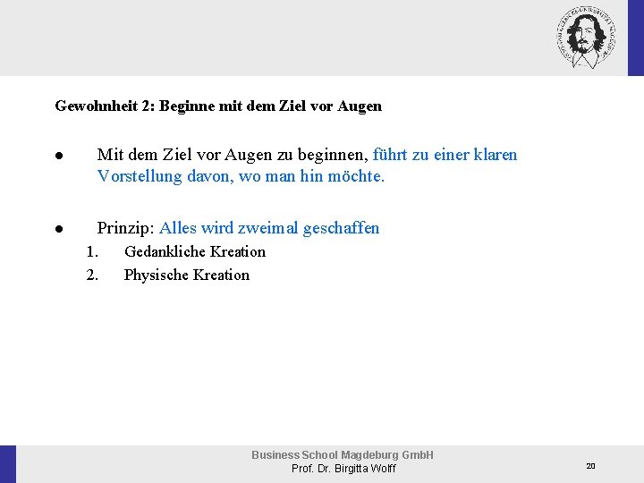 Gewohnheit 2: Beginne mit dem Ziel vor Augen n n Mit dem Ziel vor