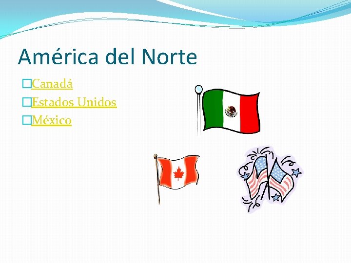 América del Norte �Canadá �Estados Unidos �México 