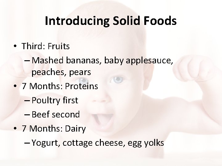 Introducing Solid Foods • Third: Fruits – Mashed bananas, baby applesauce, peaches, pears • Introducing Solid Foods • Third: Fruits – Mashed bananas, baby applesauce, peaches, pears •