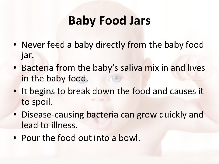 Baby Food Jars • Never feed a baby directly from the baby food jar. Baby Food Jars • Never feed a baby directly from the baby food jar.