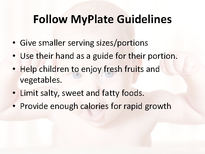 Follow My. Plate Guidelines • Give smaller serving sizes/portions • Use their hand as Follow My. Plate Guidelines • Give smaller serving sizes/portions • Use their hand as
