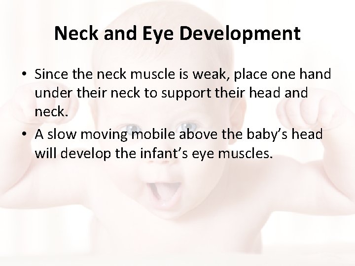 Neck and Eye Development • Since the neck muscle is weak, place one hand Neck and Eye Development • Since the neck muscle is weak, place one hand