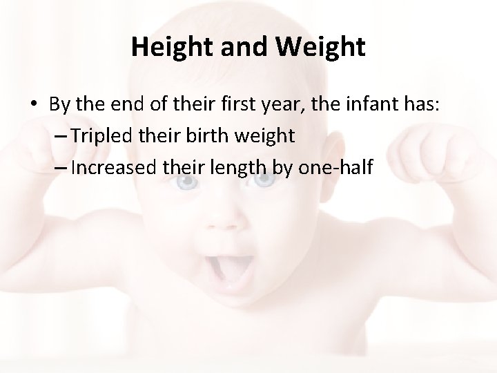 Height and Weight • By the end of their first year, the infant has: Height and Weight • By the end of their first year, the infant has: