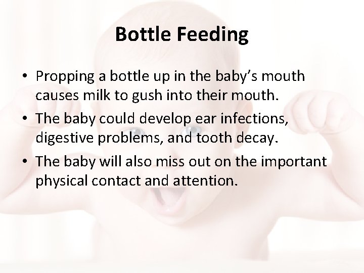 Bottle Feeding • Propping a bottle up in the baby’s mouth causes milk to Bottle Feeding • Propping a bottle up in the baby’s mouth causes milk to
