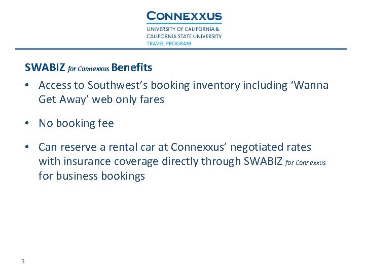 SWABIZ for Connexxus Benefits • Access to Southwest’s booking inventory including ‘Wanna Get Away’