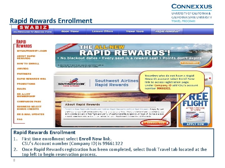 Rapid Rewards Enrollment 1. First time enrollment select Enroll Now link. CSU’s Account number