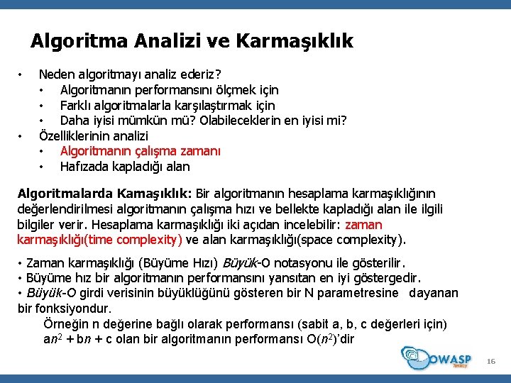 Algoritma Analizi ve Karmaşıklık • • Neden algoritmayı analiz ederiz? • Algoritmanın performansını ölçmek