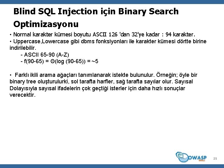 Blind SQL Injection için Binary Search Optimizasyonu • Normal karakter kümesi boyutu ASCII 126