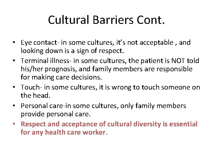 Cultural Barriers Cont. • Eye contact- in some cultures, it’s not acceptable , and