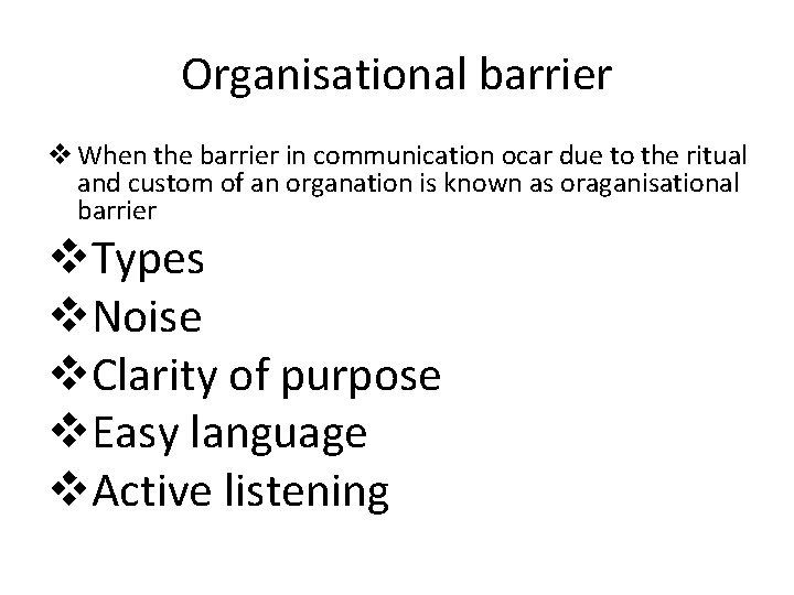 Organisational barrier v When the barrier in communication ocar due to the ritual and