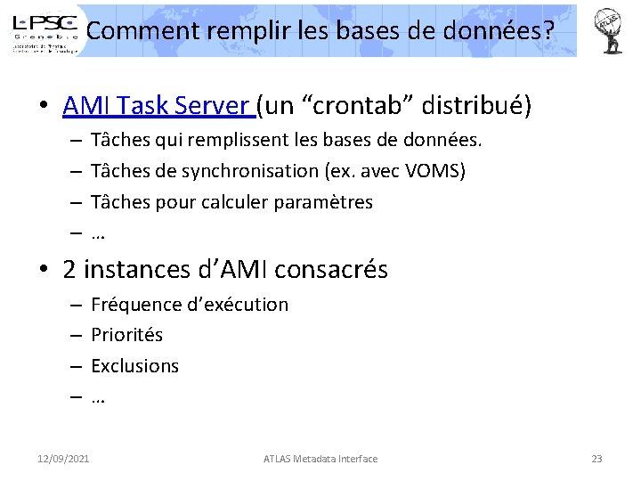 Comment remplir les bases de données? • AMI Task Server (un “crontab” distribué) –