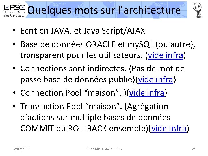 Quelques mots sur l’architecture • Ecrit en JAVA, et Java Script/AJAX • Base de