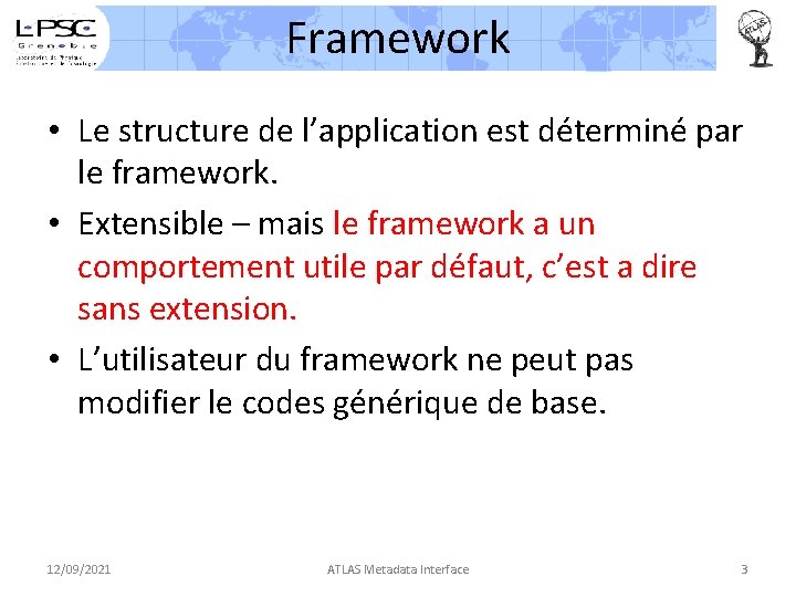 Framework • Le structure de l’application est déterminé par le framework. • Extensible –