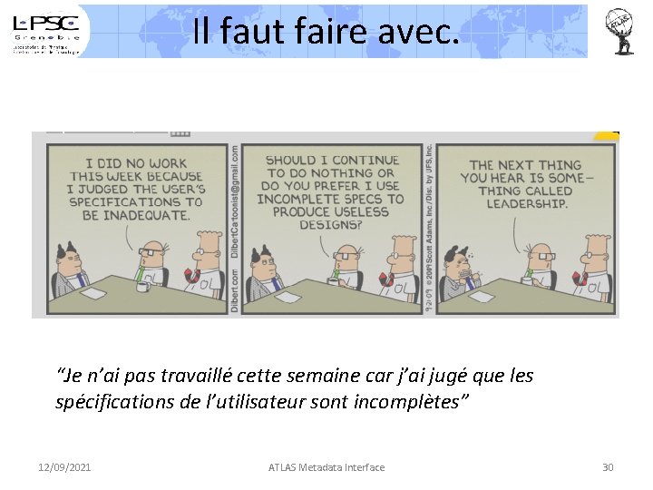 Il faut faire avec. “Je n’ai pas travaillé cette semaine car j’ai jugé que